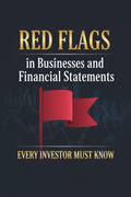 Red Flags in Businesses and Financial Statements Every Investor Must Know